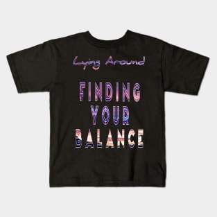 Finding your balance. Casual is the new t shirt Kids T-Shirt